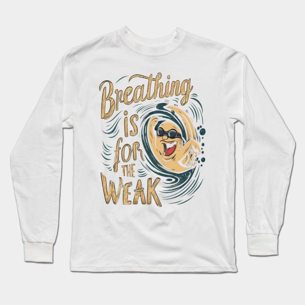 breathing is for the weak Long Sleeve T-Shirt by UrbanCharm